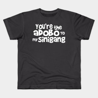 You're the adobo to my sinigang white text Kids T-Shirt